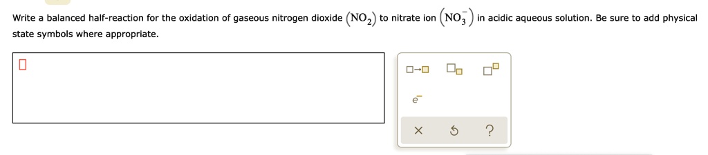 Solved Write Balanced Half Reaction For The Oxidation Of Gaseous Nitrogen Dioxide Noz To 3466