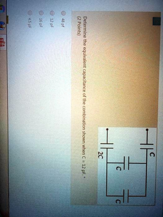 Solved Points Determine The Equivalent Capacitance Of The Combination Shown When € 2c 12 Pf 8210