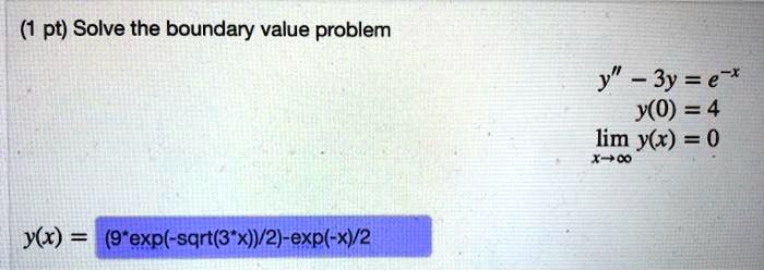 Solved Pt Solve The Boundary Value Problem Y 3y E Y0 4 Lim Ylx 0 X 0 Y X 9 Exp Sart 3 X L 2 Exp Xy2