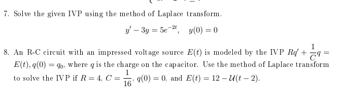 Solved Solve The Given Ivp Using The Method Of Laplace Transform V 3y Y O An R C Circuit With An Impressed Voltage Source E T Is Modeled By The Ivp Rd Q E T Q 0