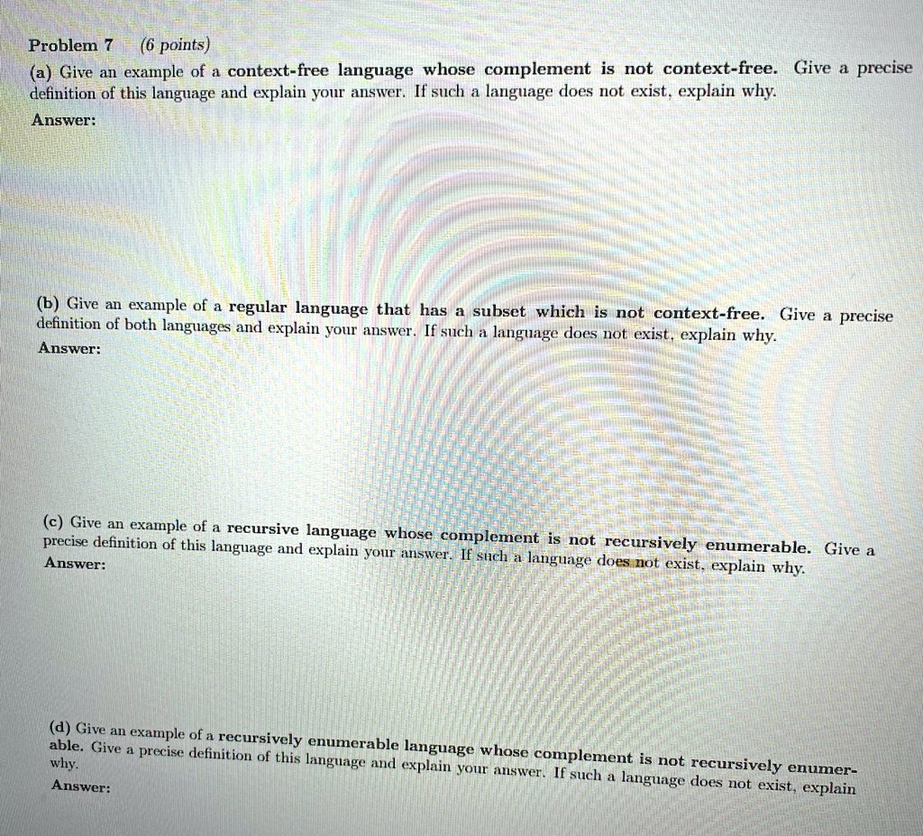 problem 7 6 points a give an example of a context free language whose complement is not context free give a precise definition of this language and explain your answer if such a language doe 19006