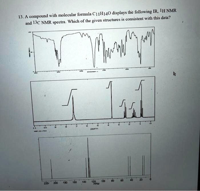 13. A compound with molecular formula C11H14O displays the following IR ...