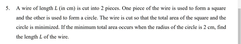 SOLVED: 5. A wire of length L (in cm) is cut into 2 pieces. One piece ...