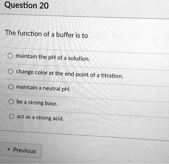 SOLVED Question 20 The function of a buffer is to maintain the pH of a