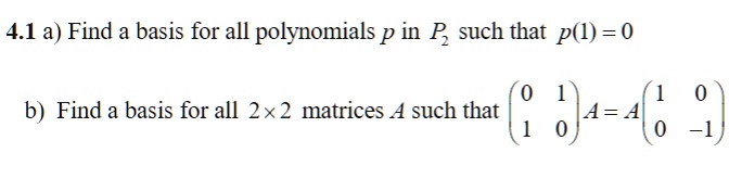 41 a find a basis for all polynomials p in f such that pl 0 b find a basis for all 2x 2 matrices 4 such that 0j4 48 16217