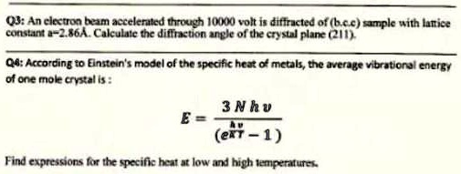 Q3: An electron beam accelerated through 10000 volt is diffracted of (b ...