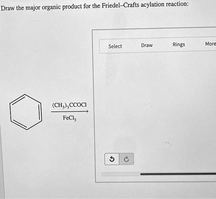 SOLVED Draw the major organic product for the FriedelCrafts acylation