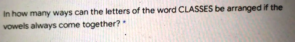 In how many ways can the letters of the word CLASSES be arranged if the vowels always come together?