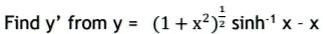 Find y' from y = (1 + x^2)^(1)/(2)sinh^-1 x - x