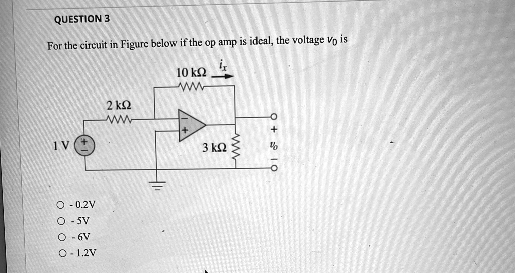 question 3 for the circuit in figure below if the op amp is ideal the ...
