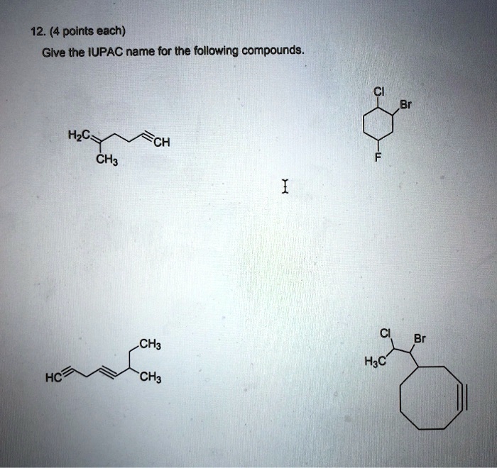 Solved 12 4 Points Each Give Tne Iupac Name For The Following Compounds Hzc Ch3 Ch Ch3 Hsc 8265