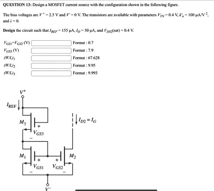 SOLVED QUESTION 13 Design a MOSFET current source with the
