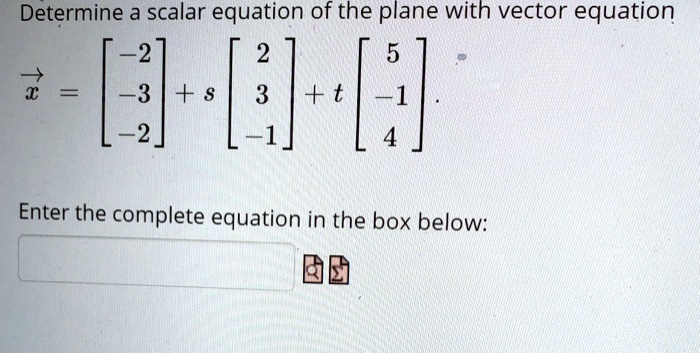 SOLVED: Determine a scalar equation of the plane with vector equation ...