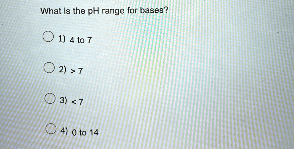 what is the ph range for bases 1 4 to 7 2 7 3 7 4 0 to 14 80726