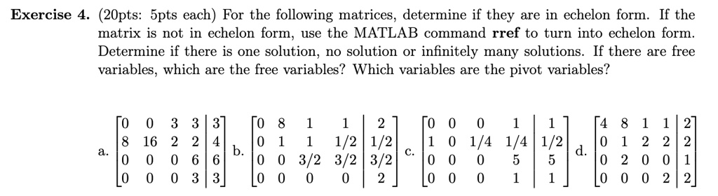 SOLVED: Exercise 4. (20 pts: 5 pts each) For the following matrices ...