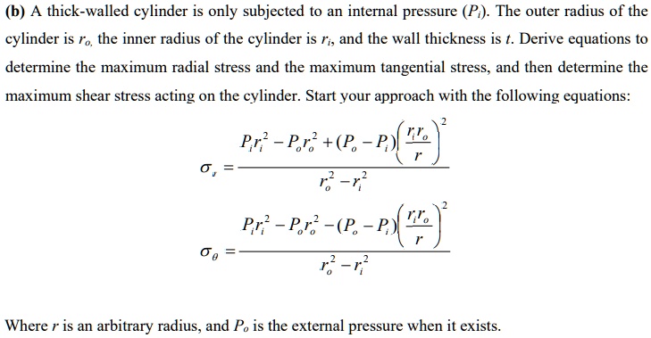 (b) A thick-walled cylinder is only subjected to an internal pressure ...