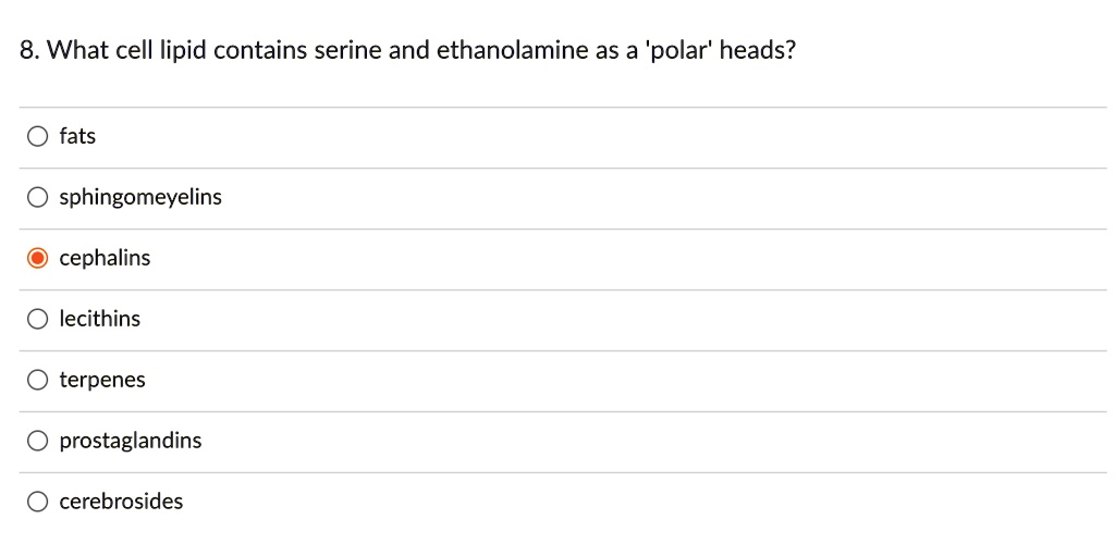 SOLVED8. What cell lipid contains serine and ethanolamine as a 'polar
