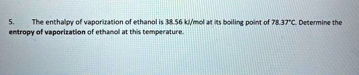The enthalpy of vaporization of ethanol is 38.56 kJ/mol at its boiling point of 78.37°C. Determine the entropy of vaporization of ethanol at this temperature.