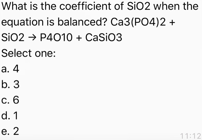 what is the coefficient of sio2 when the equation is balanced ca3po42 ...