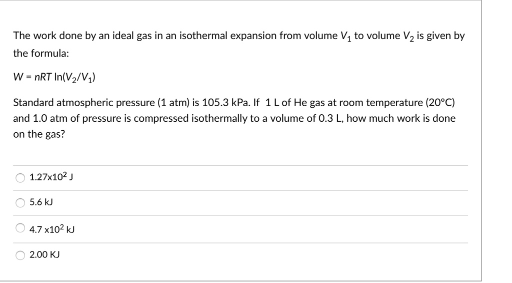 SOLVED The work done by an ideal gas in an isothermal expansion from