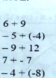 6+9
-5+(-4)
-9+12
7+-7
-4+(-8)