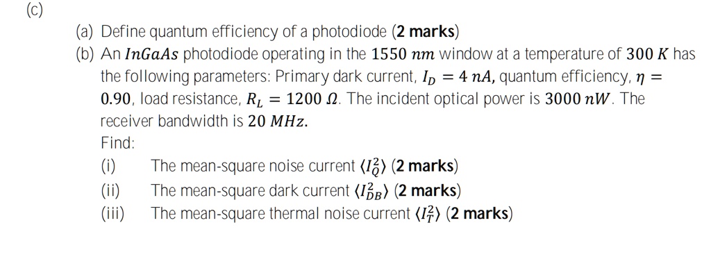 Solved: A) Define Quantum Efficiency Of A Photodiode (2 Marks) (b) An 