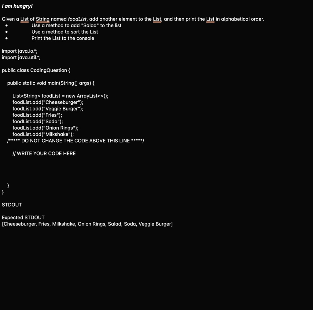 i am hungry given a list of string named foodlist add another element to the list and then print the list in alphabetical order use a method to add salad to the list use a method to sort the 82095