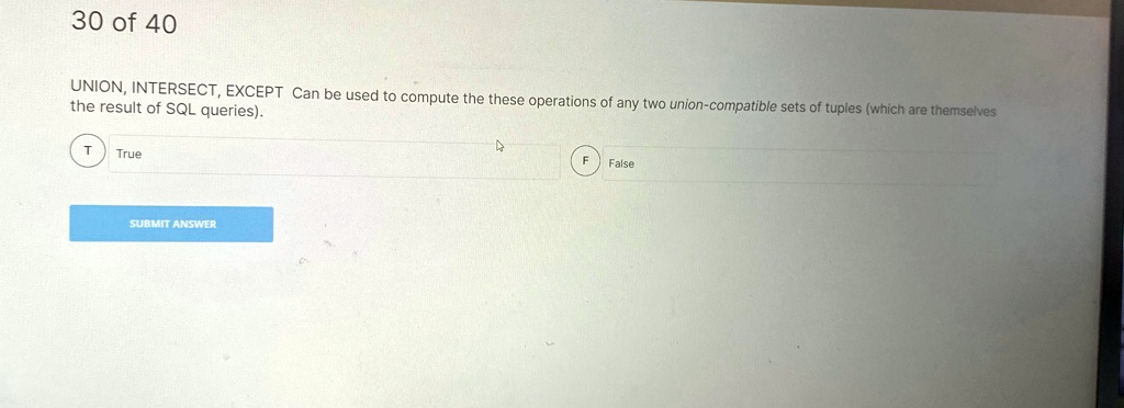 SOLVED: 30 of 40 UNION, INTERSECT, EXCEPT can be used to compute these ...