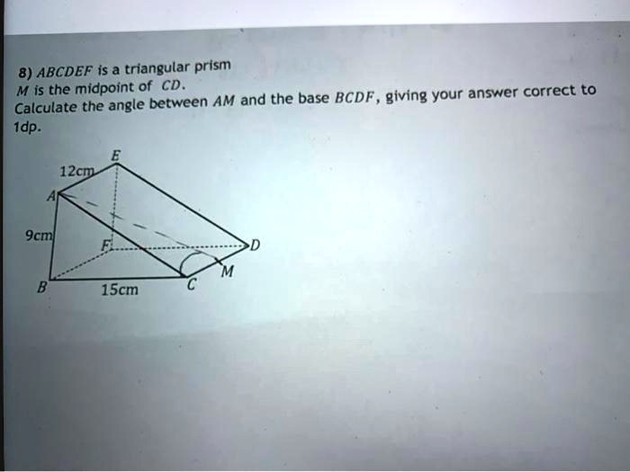 SOLVED: ABCDEF is a triangular prism. M is the midpoint of CD and the ...