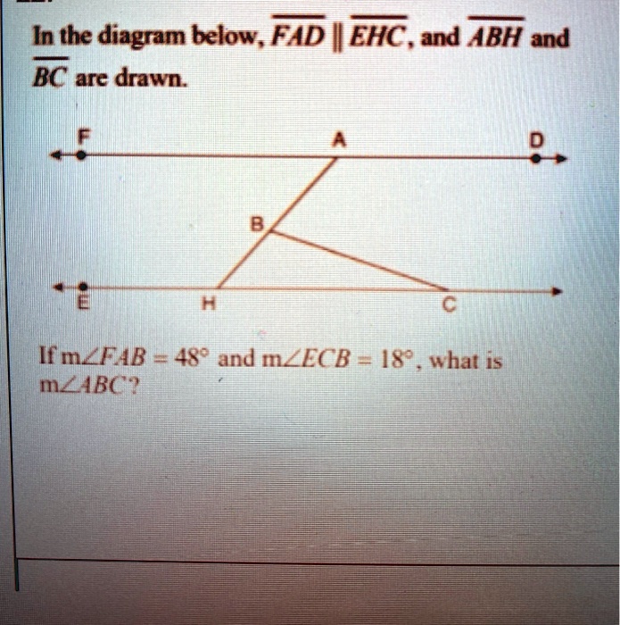 In the diagram below, FAD || EHC, and ABH and BC are drawn.

F A D
B
E H C

If m?FAB = 48° and m?ECB = 18°, what is m?ABC?