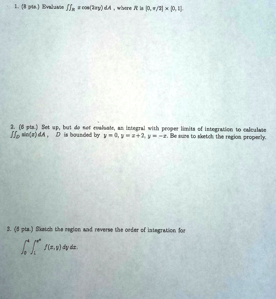 Solved 8 Pts Evaluate Fjr Cos 2xy Da Where R Is 0 7 2 X 0 1 2 0 6 Pts Set Up But Do Not Evaluate An Integral With Proper Limits Of Integration To Celculate Jsb