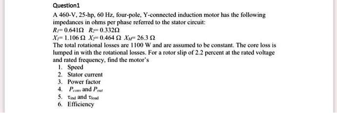SOLVED: Question 460-V, 25-hp, 60 Hz, four-pole, Y-connected induction ...