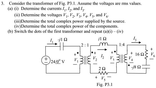 SOLVED: Consider The Transformer Of Fig: P3.1. Assume The Voltages Are ...