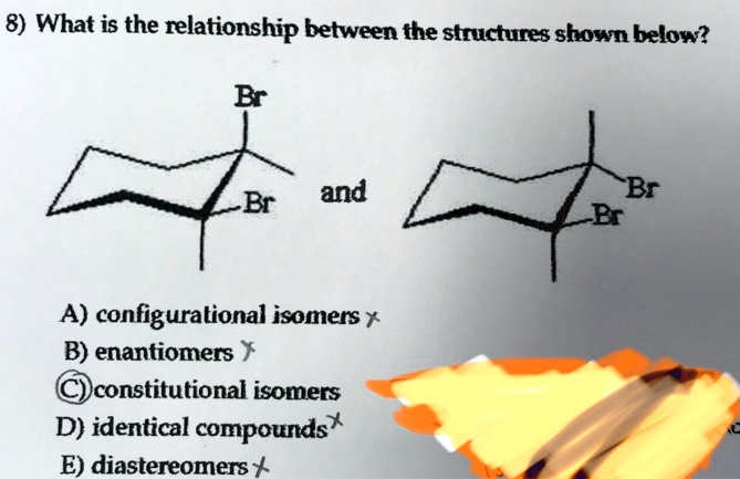 SOLVED: 8) What Is The 'relationship Between The Structures Shown Below ...