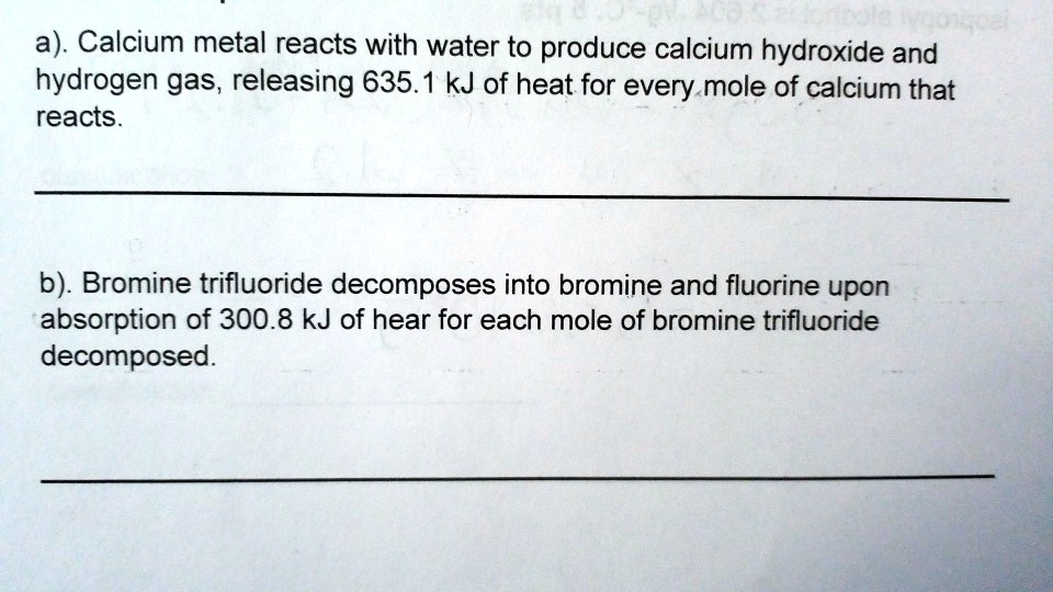 SOLVED a) Calcium metal reacts with water to produce calcium hydroxide and hydrogen gas