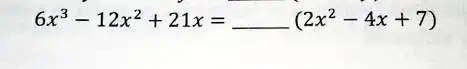 6x3 12x2 21x 2x2 4x 7 74606
