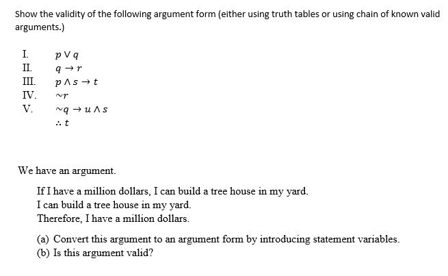 Solved Show The Validity Of The Following Argument Form Either Using Truth Tables Or Using Chain Of Known Valid Arguments P V Q Q R P As T H Iv Q