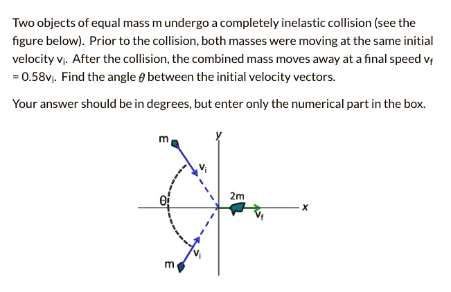 SOLVED: Two objects of equal mass m undergo a completely inelastic