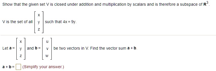 SOLVED: Show that the given set V is closed under addition and ...