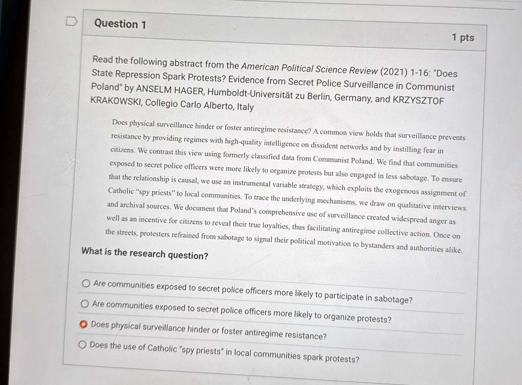 question 1 1 pts read the following abstract from the american political science review 2021 1 16 does state repression spark protests evidence from secret police surveillance in communist p 39737