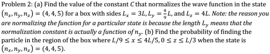 SOLVED: Problem 2:(a) Find The Value Of The Constant C That Normalizes ...