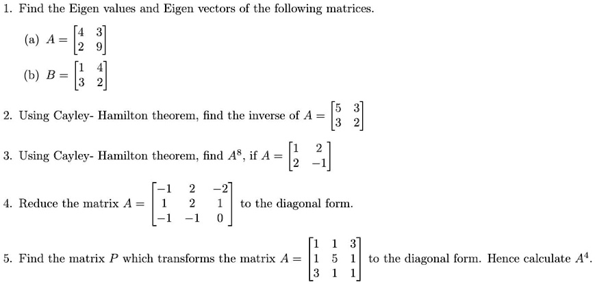 SOLVED: 1. Find the Eigen values and Eigen vectors of the following ...