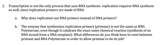 SOLVED: Transcription is not the only process that uses RNA synthesis ...