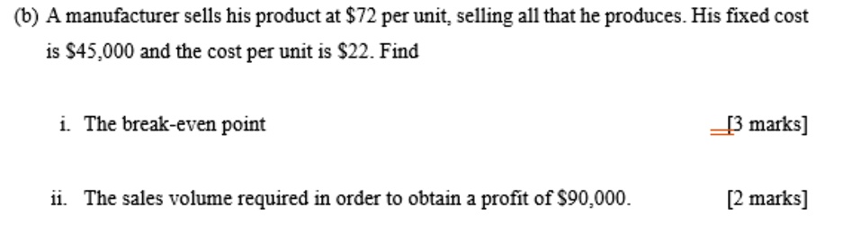 SOLVED: (b) A Manufacturer Sells His Product At S72 Per Unit; Selling ...