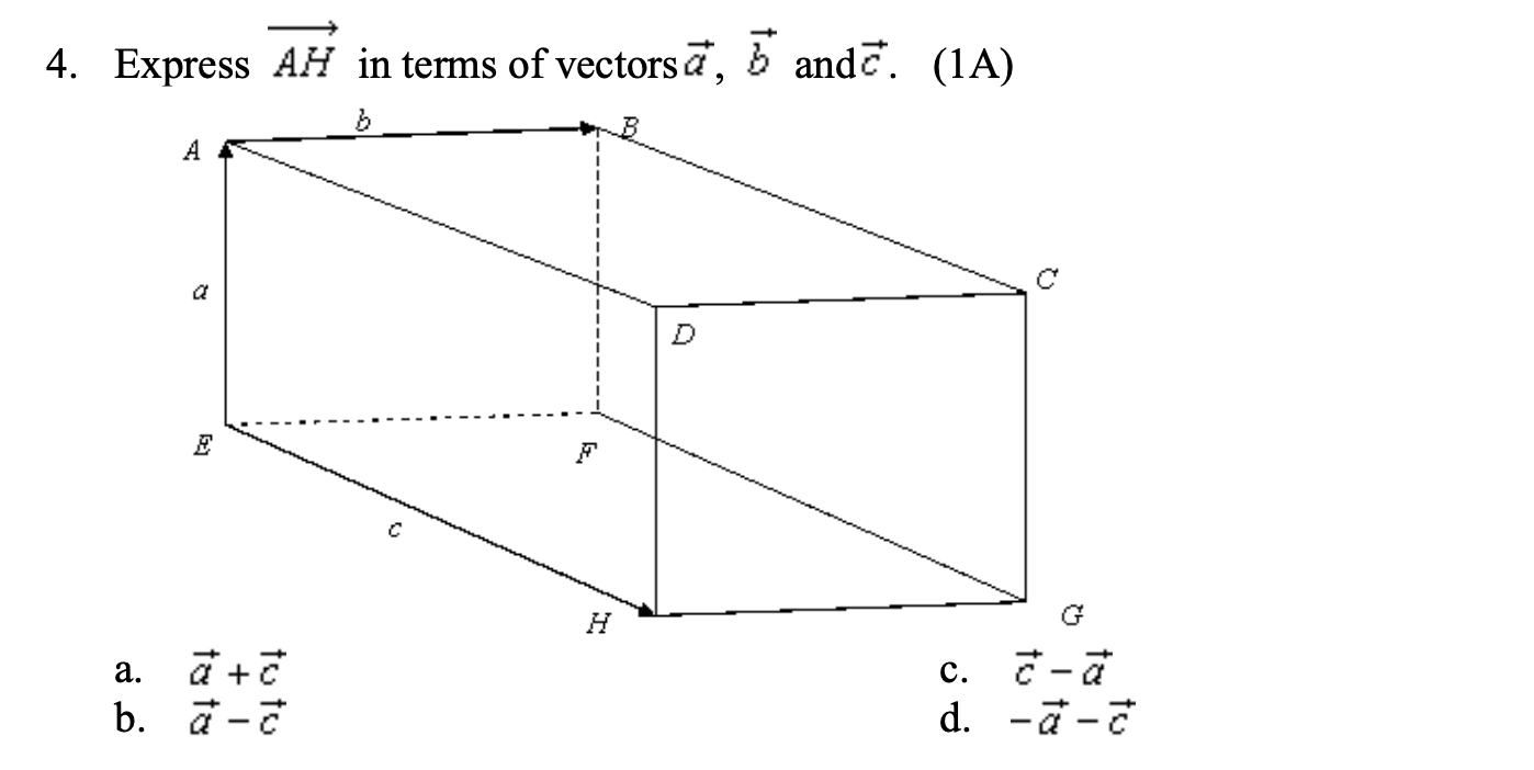 SOLVED: 4. Express A H in terms of vectors a⃗, b⃗ and c⃗. (1A) a. a⃗+c⃗ ...