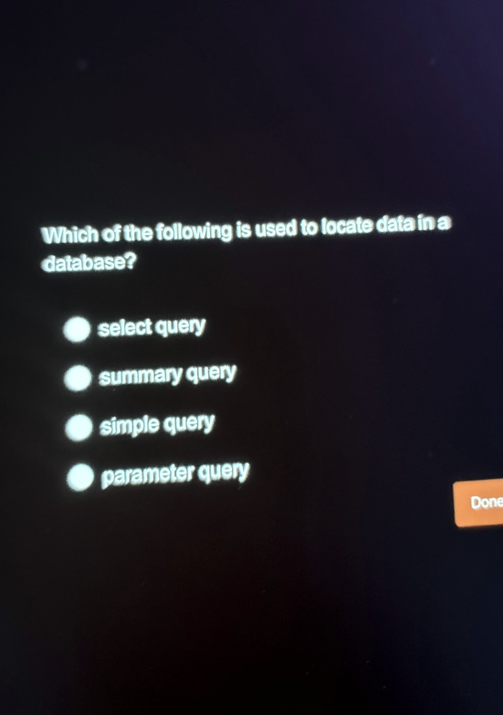which of the following is used to locate data in a database select query summary query simple query parameter query 51042