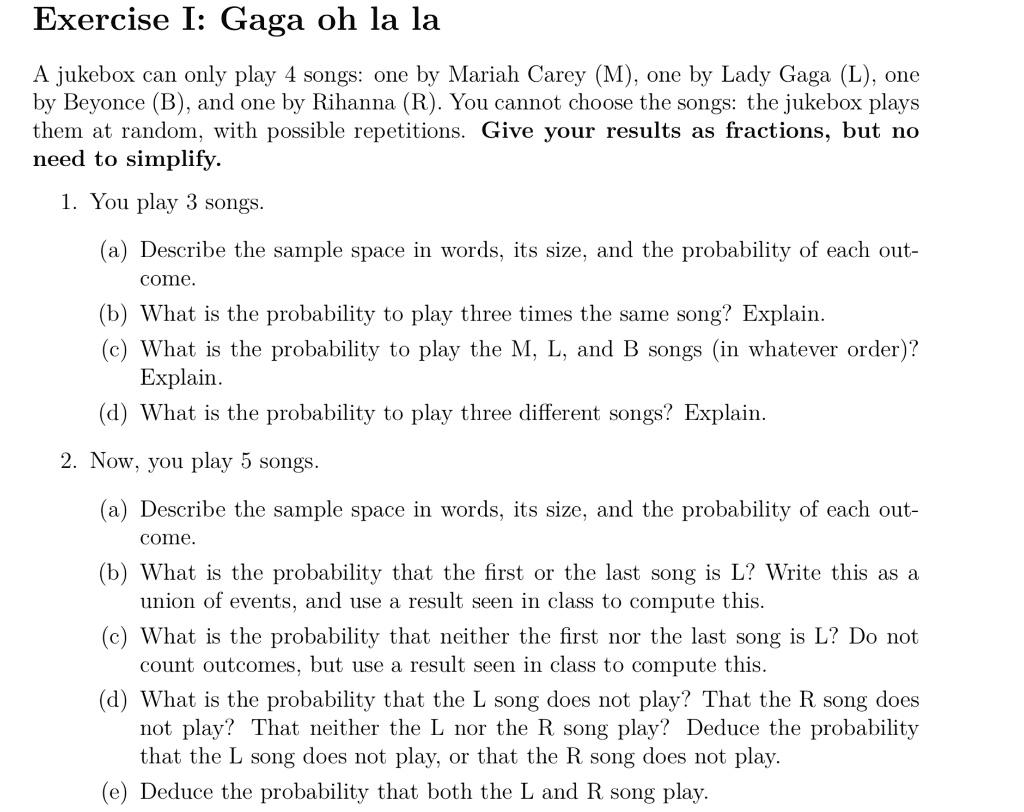 Probability Song SOLVED: Exercise I: Gaga oh la la A jukebox can only play 4 songs: one ...