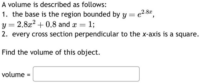 Solved A Volume Is Described As Follows Y 2 8x2 0 8 Andx 1 2 Every