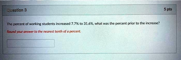 The percent of working students increased 7.7% to 31.6%, what was the percent prior to the increase?
Round your answer to the nearest tenth of a percent.
