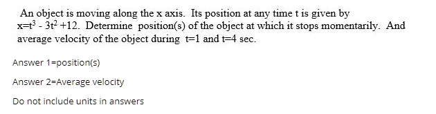 an object is moving along the axis its position at any time 15 given by ...